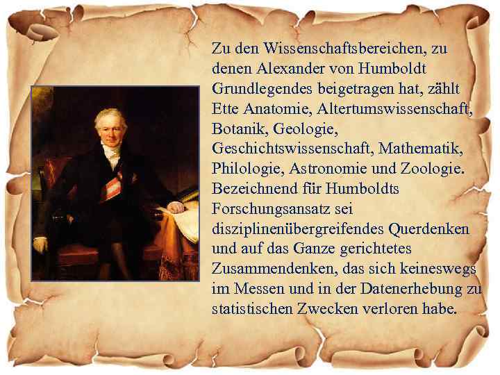 Zu den Wissenschaftsbereichen, zu denen Alexander von Humboldt Grundlegendes beigetragen hat, zählt Ette Anatomie,