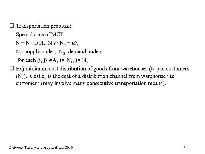 q Transportation problem: Special case of MCF N = N 1 N 2, N