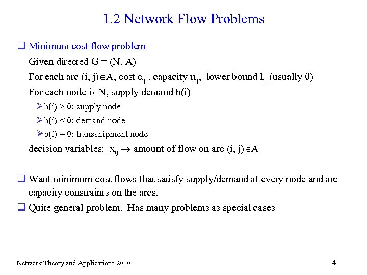 1. 2 Network Flow Problems q Minimum cost flow problem Given directed G =