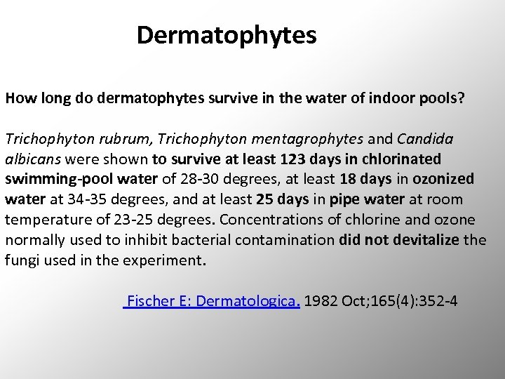 Dermatophytes How long do dermatophytes survive in the water of indoor pools? Trichophyton rubrum,