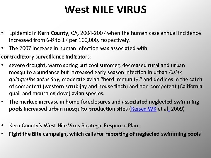 West NILE VIRUS • Epidemic in Kern County, CA, 2004 -2007 when the human