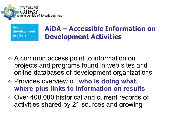 Ai. DA – Accessible Information on Development Activities v v v A common access