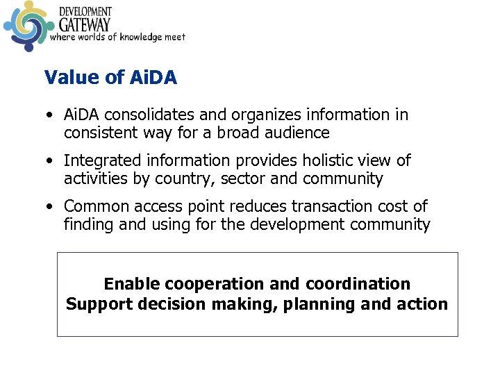 Value of Ai. DA • Ai. DA consolidates and organizes information in consistent way