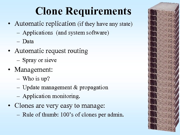 Clone Requirements • Automatic replication (if they have any state) – Applications (and system
