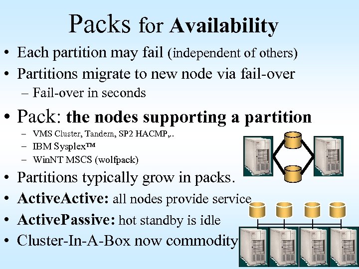 Packs for Availability • Each partition may fail (independent of others) • Partitions migrate