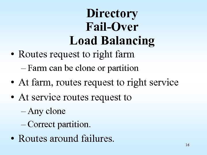 Directory Fail-Over Load Balancing • Routes request to right farm – Farm can be
