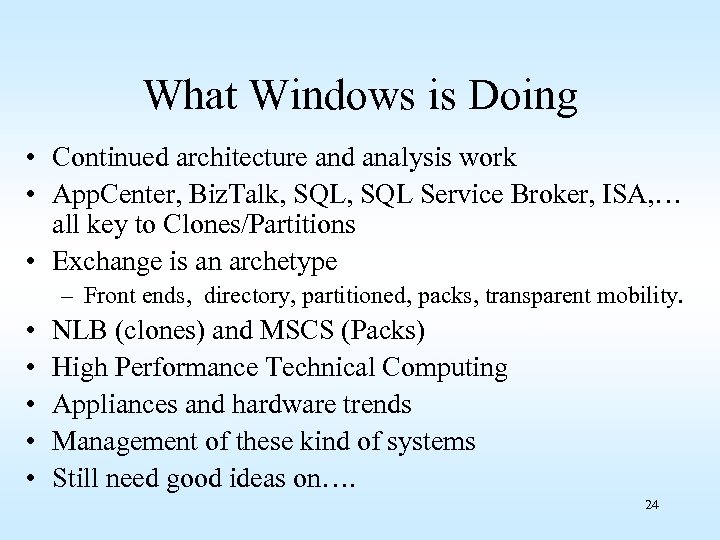 What Windows is Doing • Continued architecture and analysis work • App. Center, Biz.