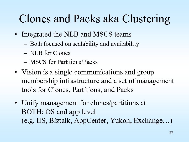 Clones and Packs aka Clustering • Integrated the NLB and MSCS teams – Both