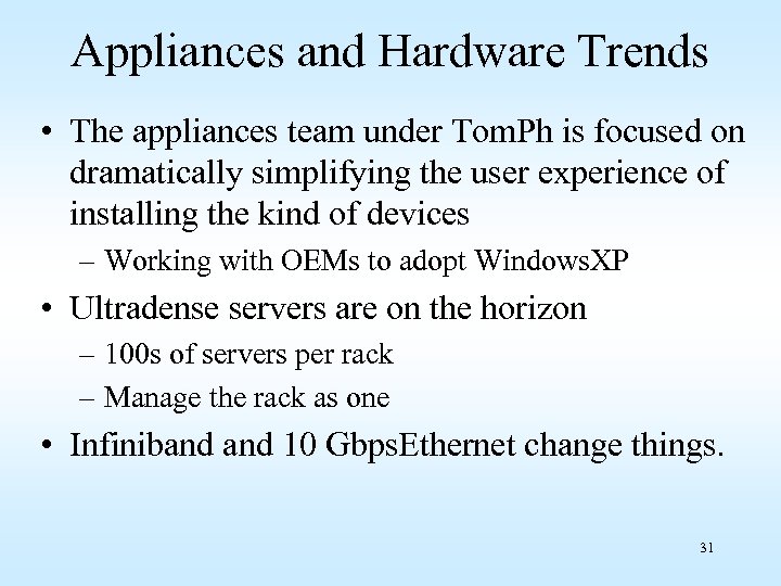 Appliances and Hardware Trends • The appliances team under Tom. Ph is focused on
