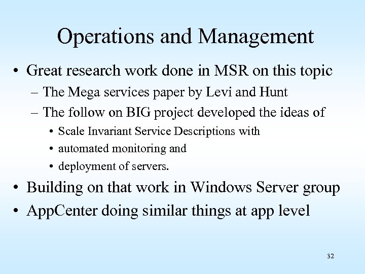Operations and Management • Great research work done in MSR on this topic –