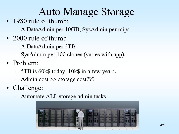 Auto Manage Storage • 1980 rule of thumb: – A Data. Admin per 10