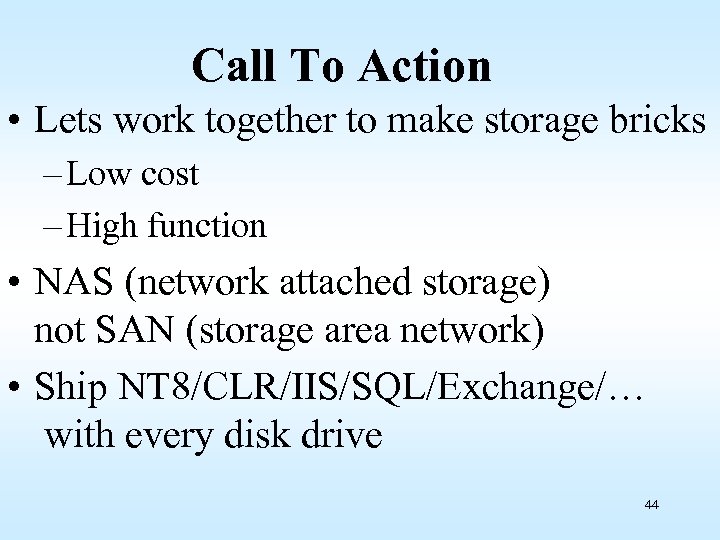 Call To Action • Lets work together to make storage bricks – Low cost