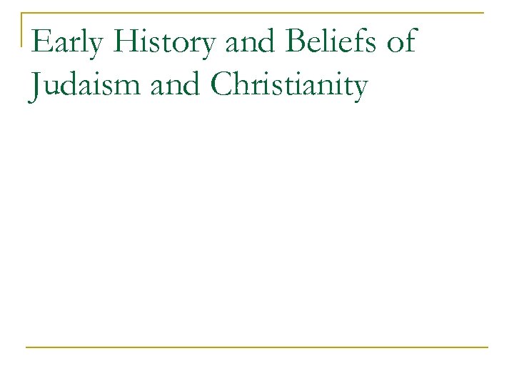 Early History and Beliefs of Judaism and Christianity 