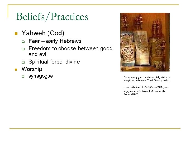 Beliefs/Practices n Yahweh (God) n Fear – early Hebrews q Freedom to choose between