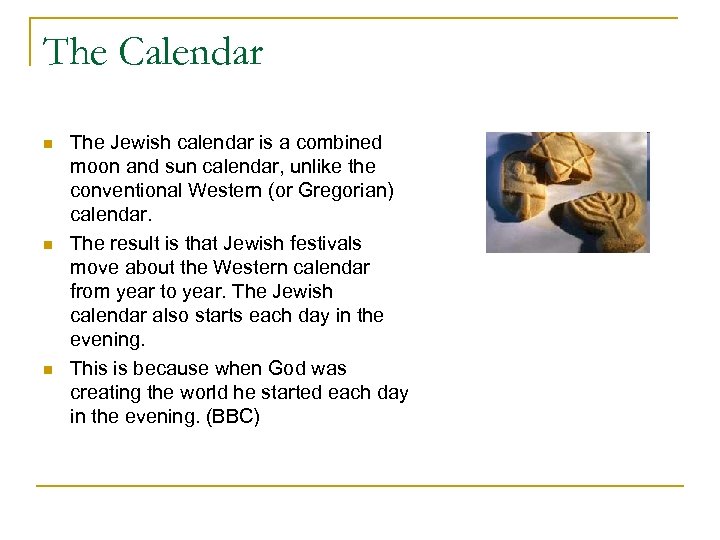 The Calendar n n n The Jewish calendar is a combined moon and sun