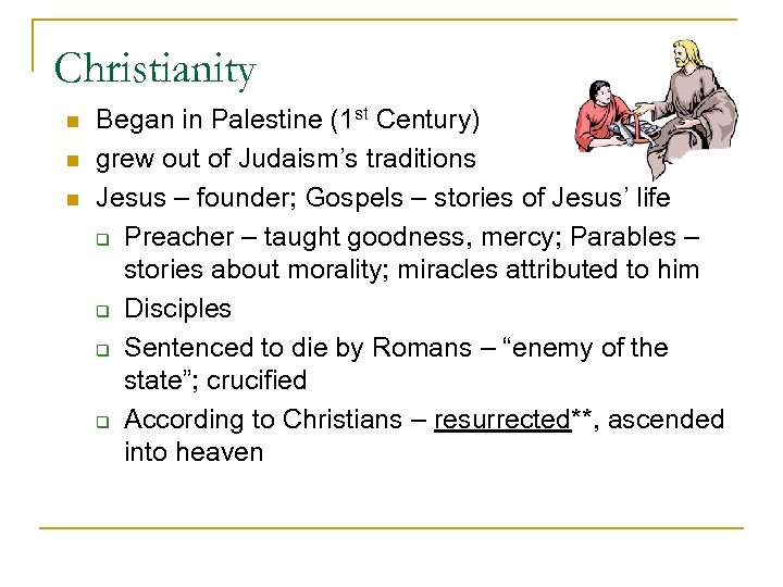 Christianity n n n Began in Palestine (1 st Century) grew out of Judaism’s