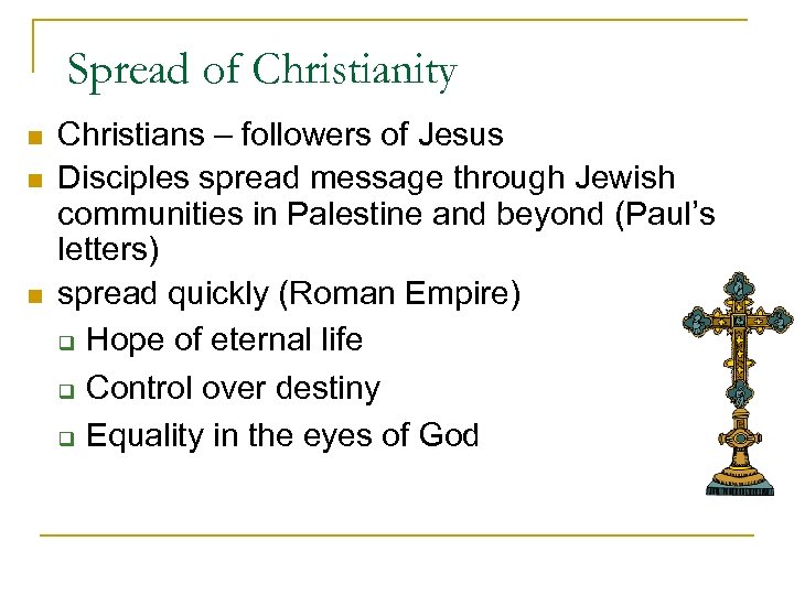 Spread of Christianity n n n Christians – followers of Jesus Disciples spread message