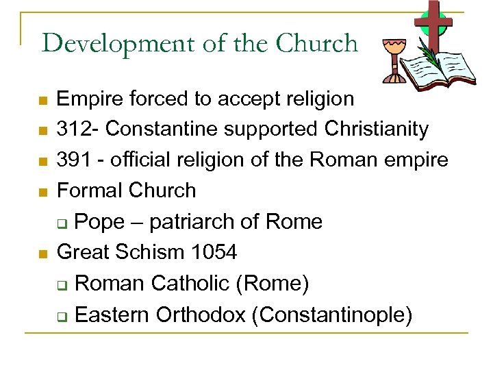 Development of the Church n n n Empire forced to accept religion 312 -