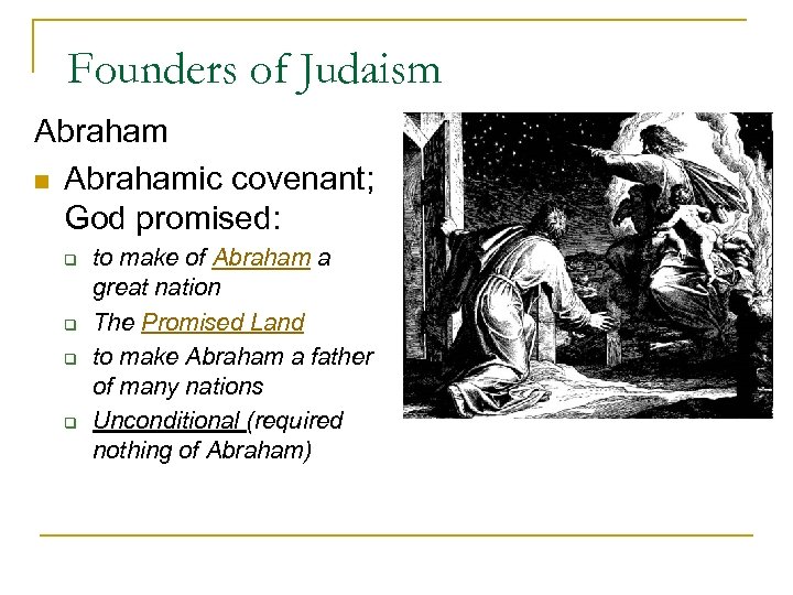 Founders of Judaism Abraham n Abrahamic covenant; God promised: q q to make of