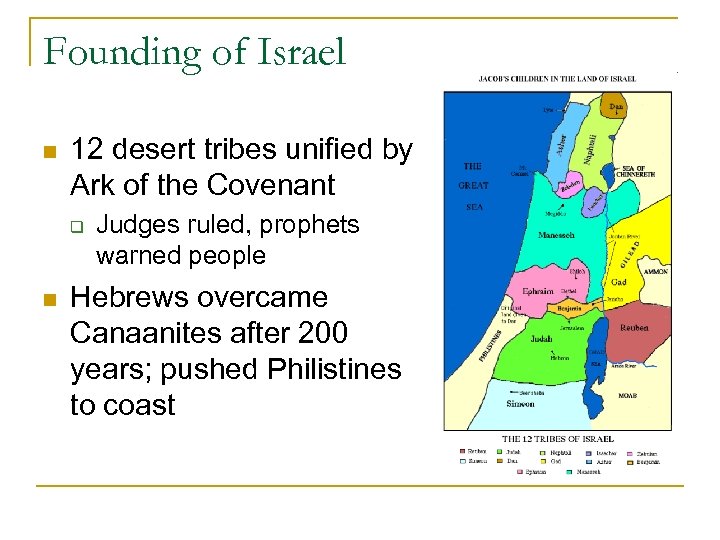 Founding of Israel n 12 desert tribes unified by Ark of the Covenant q