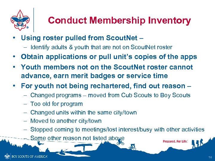 Conduct Membership Inventory • Using roster pulled from Scout. Net – – Identify adults