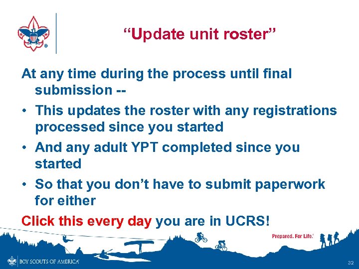 “Update unit roster” At any time during the process until final submission - •