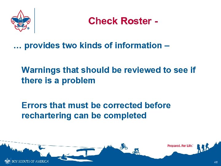 Check Roster … provides two kinds of information – Warnings that should be reviewed