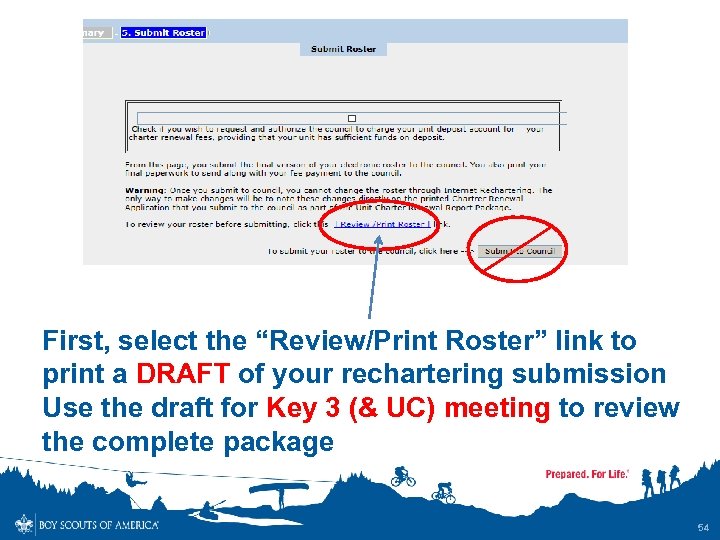 First, select the “Review/Print Roster” link to print a DRAFT of your rechartering submission