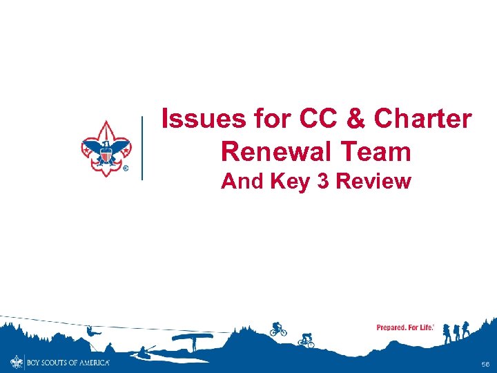 Issues for CC & Charter Renewal Team And Key 3 Review 56 