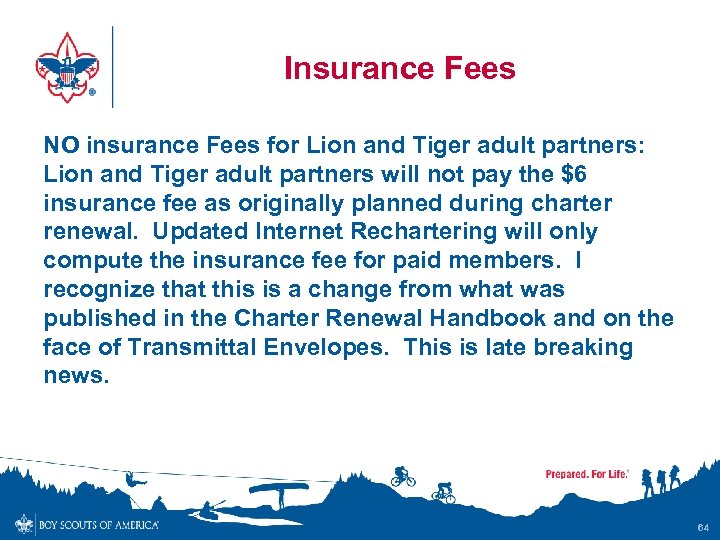 Insurance Fees NO insurance Fees for Lion and Tiger adult partners: Lion and Tiger