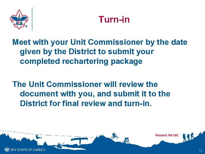 Turn-in Meet with your Unit Commissioner by the date given by the District to