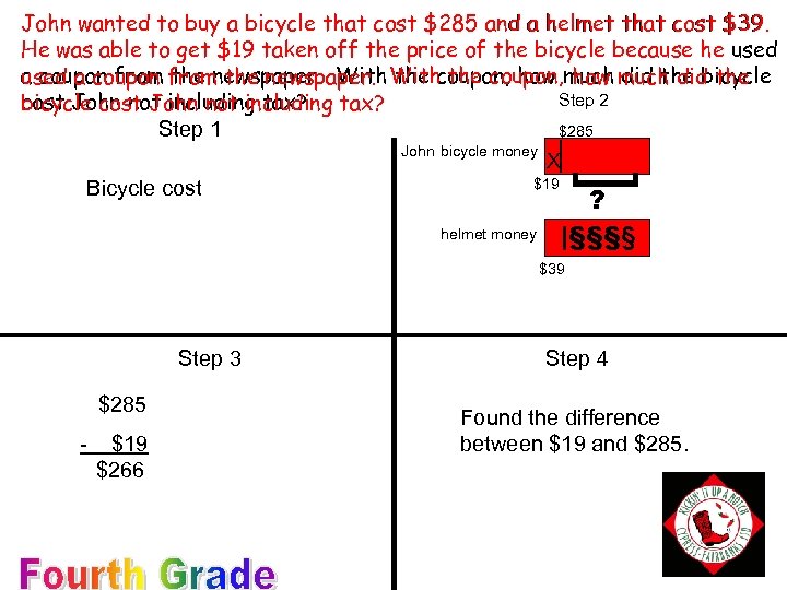 | helmet money ] John wanted to buy a bicycle that cost $285 and