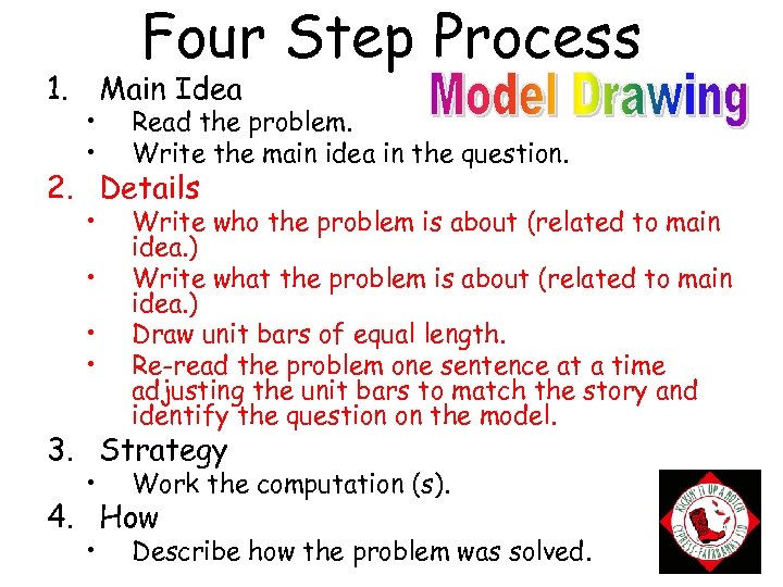 Four Step Process 1. Main Idea • • Read the problem. Write the main