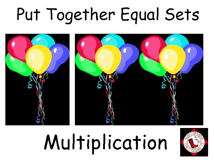 Put Together Equal Sets Multiplication 