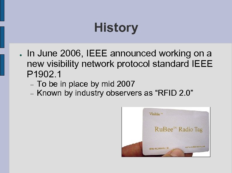 History ● In June 2006, IEEE announced working on a new visibility network protocol