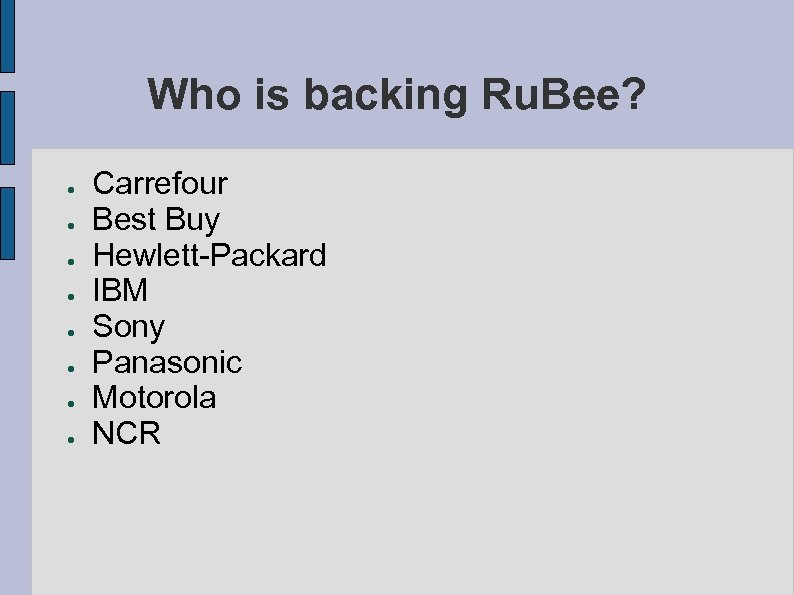 Who is backing Ru. Bee? ● ● ● ● Carrefour Best Buy Hewlett-Packard IBM