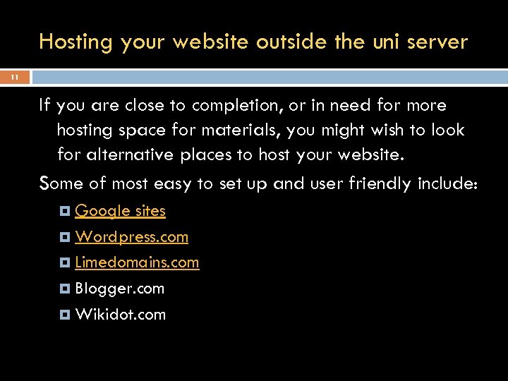 Hosting your website outside the uni server 11 If you are close to completion,