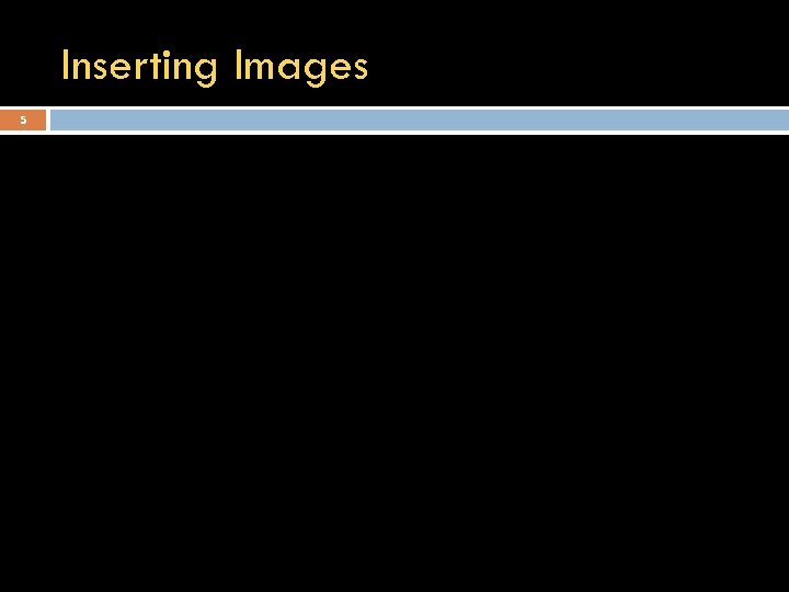 Inserting Images 5 