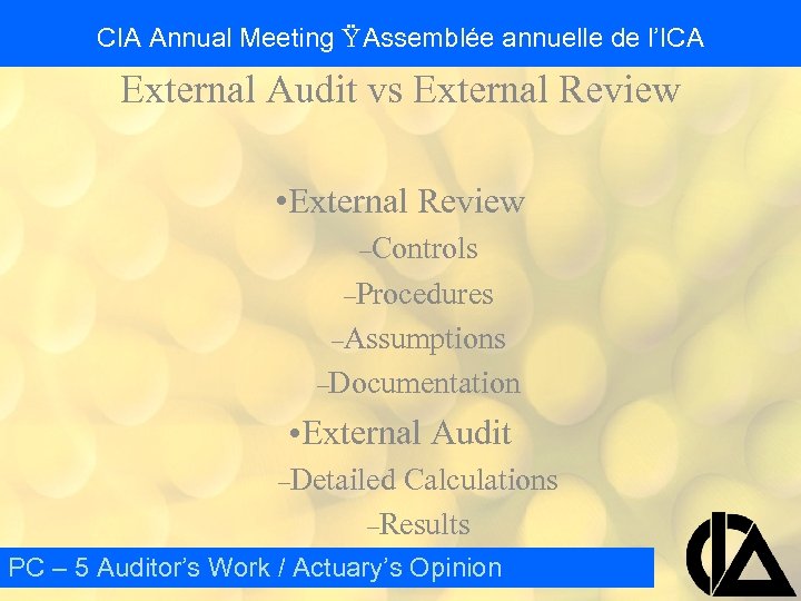 CIA Annual Meeting Ÿ Assemblée annuelle de l’ICA External Audit vs External Review •