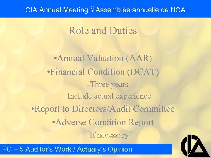 CIA Annual Meeting Ÿ Assemblée annuelle de l’ICA Role and Duties • Annual Valuation