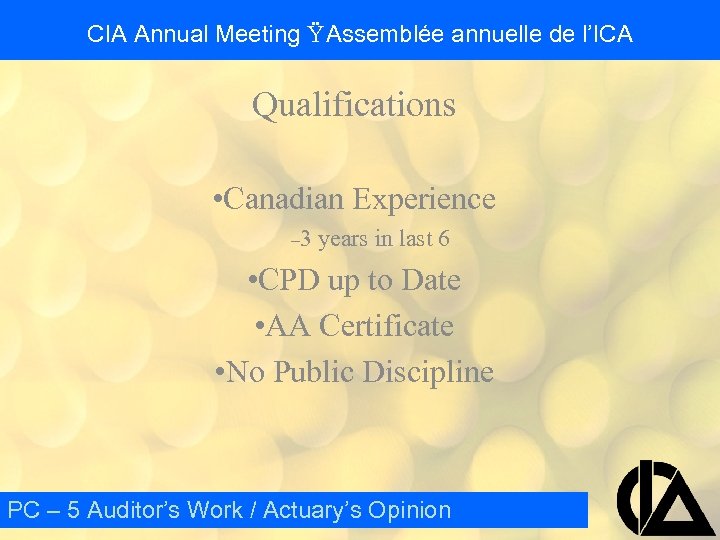 CIA Annual Meeting Ÿ Assemblée annuelle de l’ICA Qualifications • Canadian Experience – 3