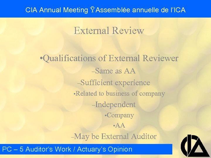 CIA Annual Meeting Ÿ Assemblée annuelle de l’ICA External Review • Qualifications of External