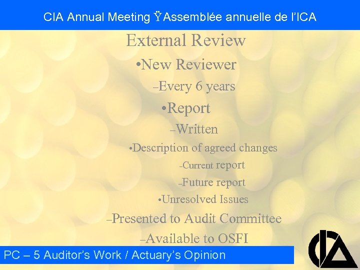CIA Annual Meeting Ÿ Assemblée annuelle de l’ICA External Review • New Reviewer –Every