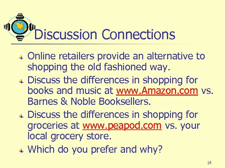 Discussion Connections Online retailers provide an alternative to shopping the old fashioned way. Discuss