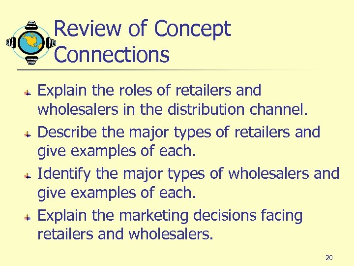 Review of Concept Connections Explain the roles of retailers and wholesalers in the distribution