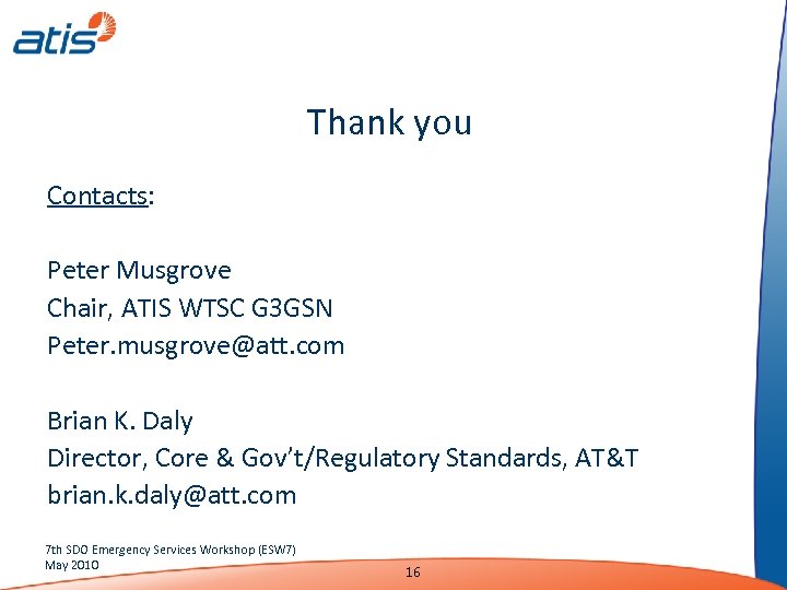 Thank you Contacts: Peter Musgrove Chair, ATIS WTSC G 3 GSN Peter. musgrove@att. com