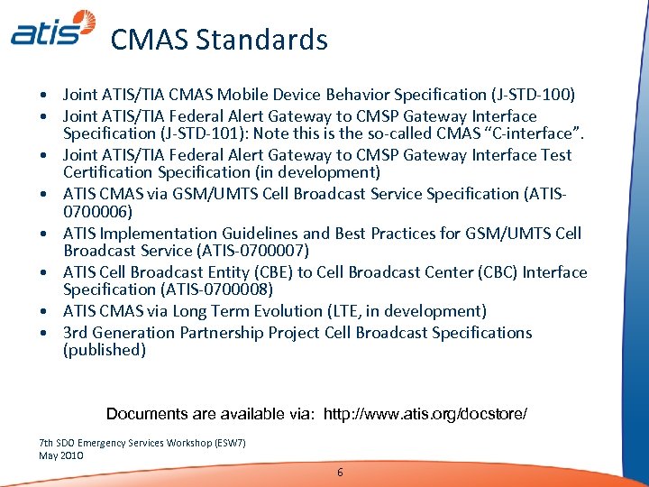 CMAS Standards • Joint ATIS/TIA CMAS Mobile Device Behavior Specification (J-STD-100) • Joint ATIS/TIA