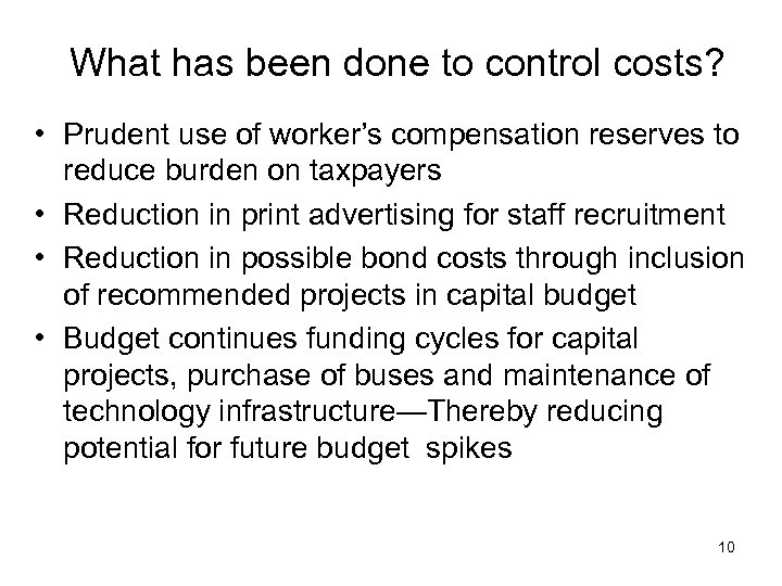 What has been done to control costs? • Prudent use of worker’s compensation reserves