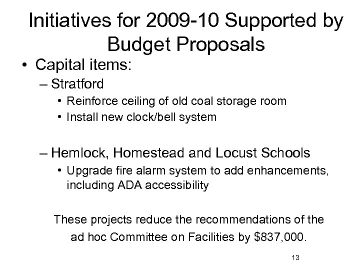 Initiatives for 2009 -10 Supported by Budget Proposals • Capital items: – Stratford •