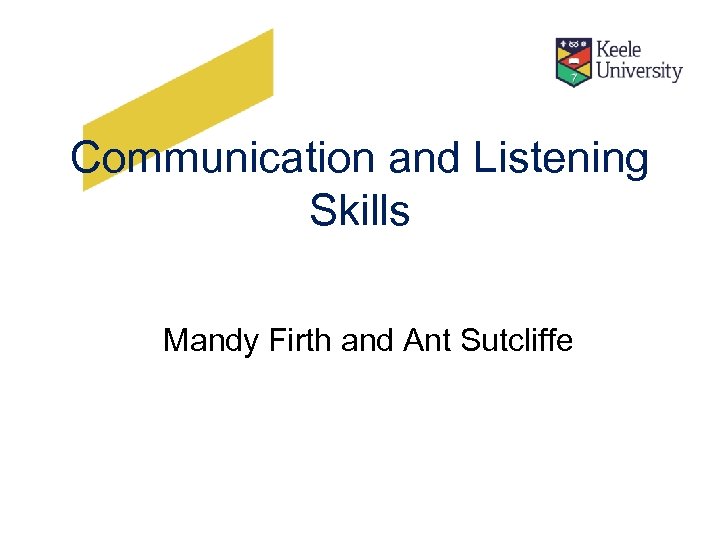 Communication and Listening Skills Mandy Firth and Ant Sutcliffe 